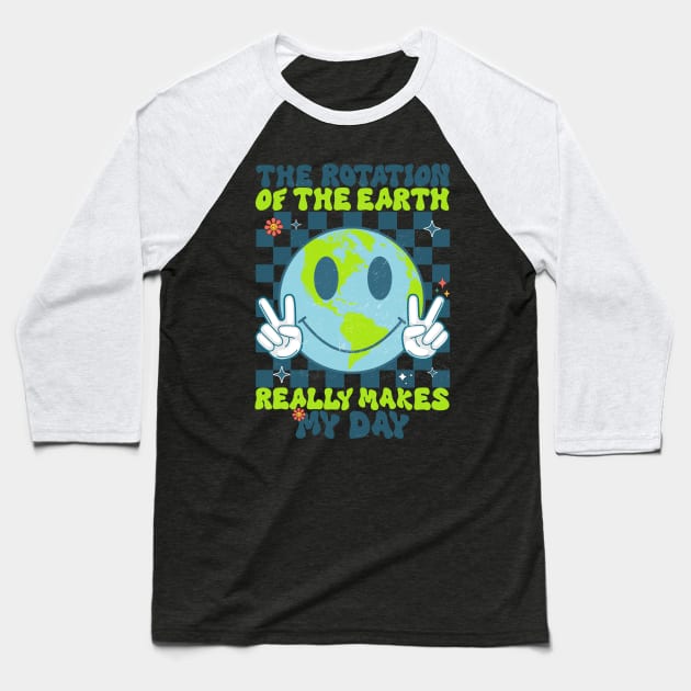 Retro Groovy The Rotation Of The Earth Really Makes My Day Baseball T-Shirt by MetAliStor ⭐⭐⭐⭐⭐